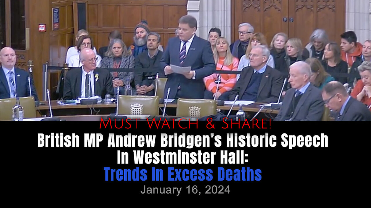 British MP Andrew Bridgen's Historic Speech In Westminster Hall: Trends In Excess Deaths (01/16/24)