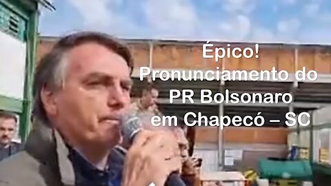 SENSACIONAL! PRONUNCIAMENTO DO PR BOLSONARO EM CHAPECÓ-SP FOI ÉPICO!