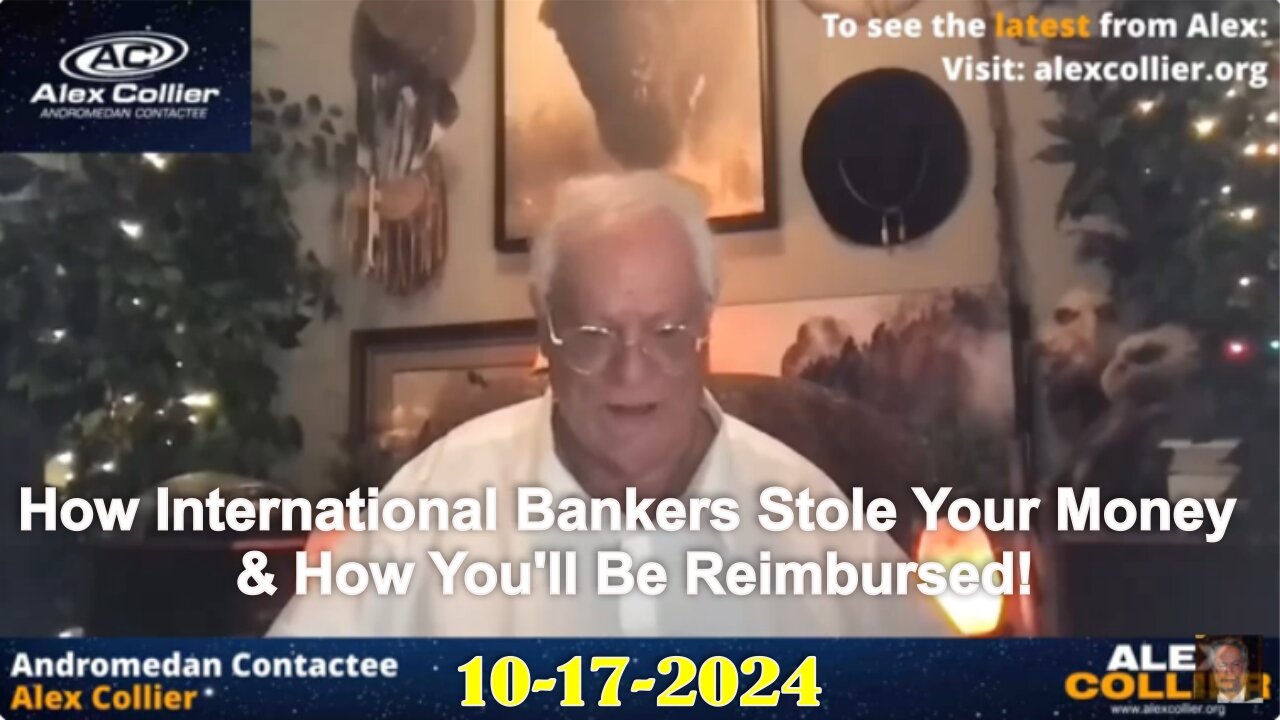 Alex Collier: How International Bankers Stole Your Money & How You'll Be Reimbursed! - 10/17/24