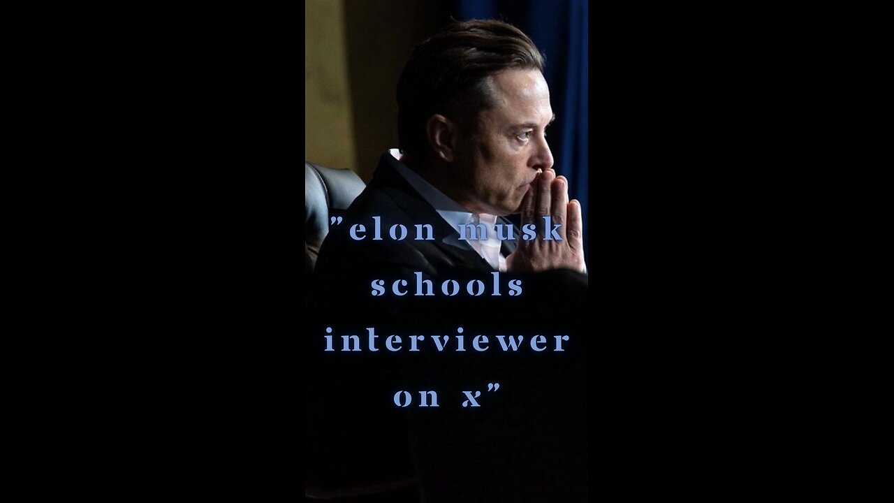 "Elon Musk Schools Interviewer on X"