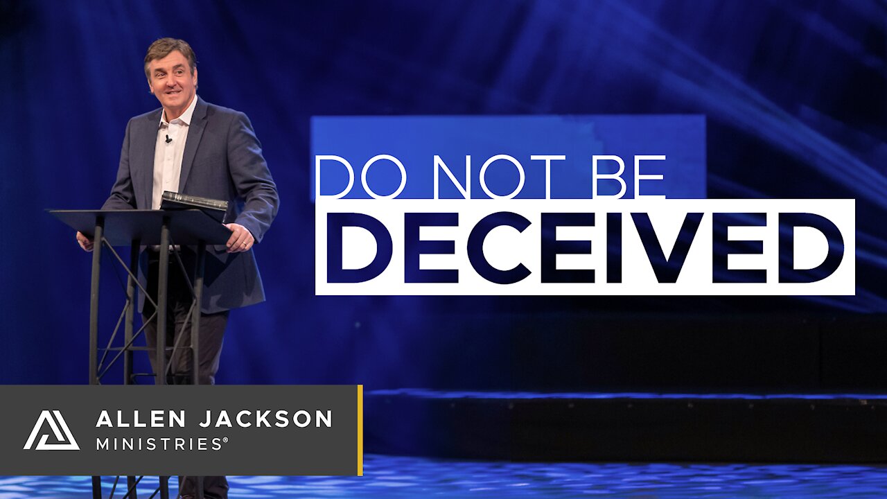 Do Not Be Deceived