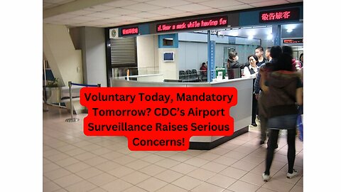 The Truth Behind CDC’s Airport Surveillance – Are They Preparing for the Next Pandemic?