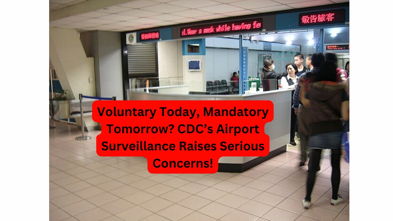 The Truth Behind CDC’s Airport Surveillance – Are They Preparing for the Next Pandemic?