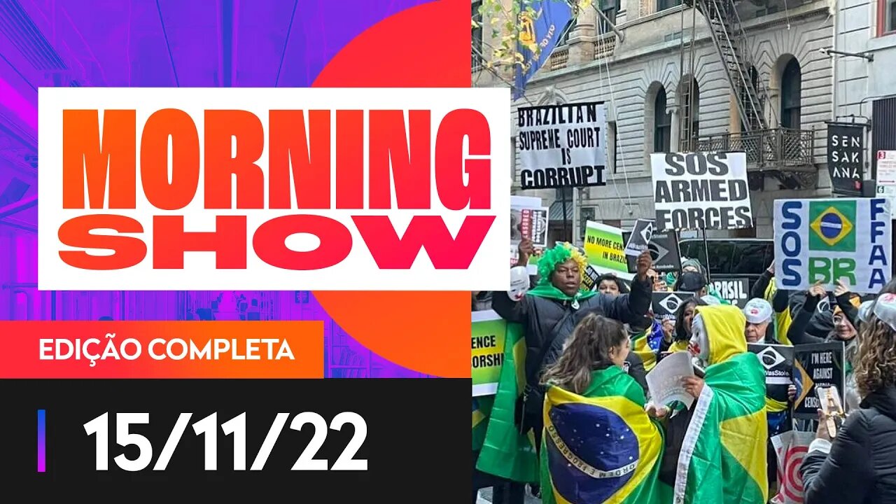 MINISTROS DO STF SÃO ALVOS DE NOVOS PROTESTOS - MORNING SHOW - 15/11/22