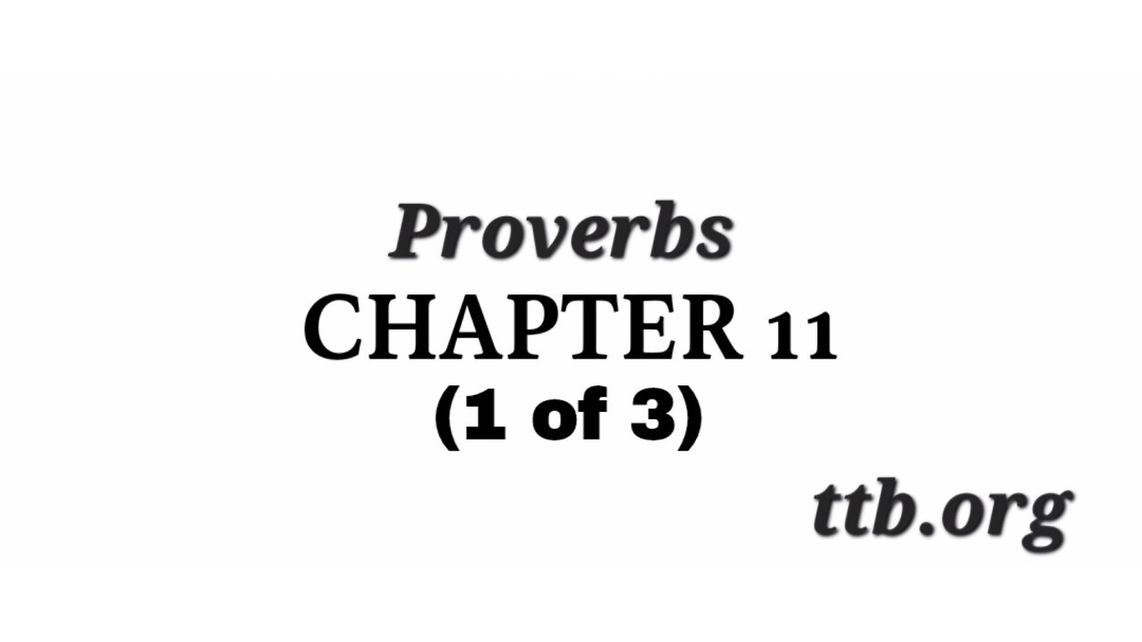 Proverbs Chapter 11 (Bible Study) (1 of 3)