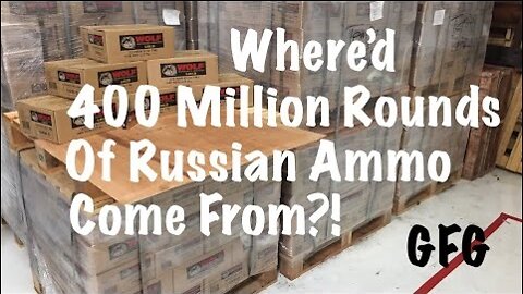 Where'd 400 Million Rounds Of Russian Ammo Come From? May 2022