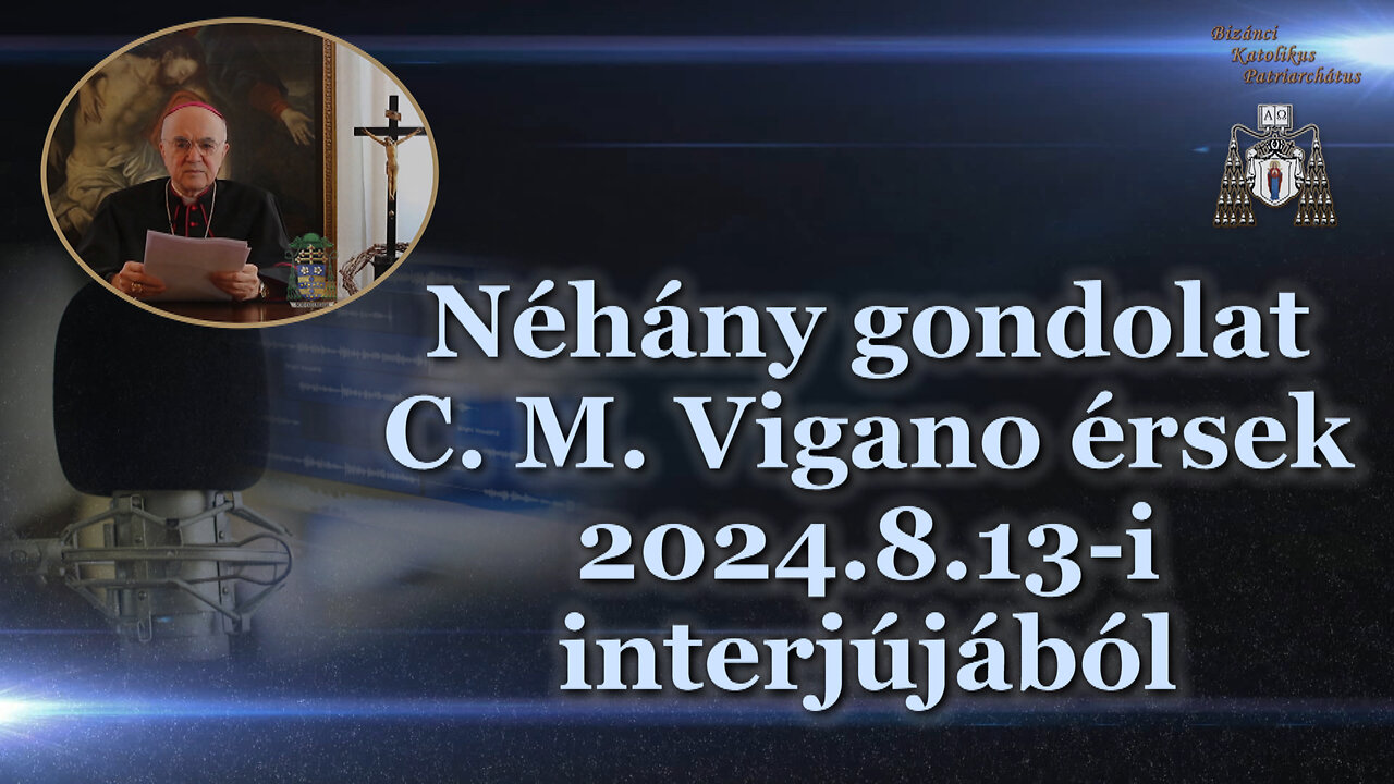 Néhány gondolat C. M. Vigano érsek 2024.8.13-i interjújából