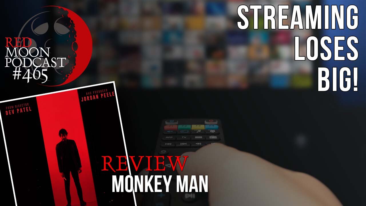 Streaming Losing BIG! | Monkey Man Review | RMPodcast Episode 465