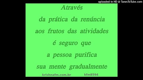 Através da prática da renúncia aos frutos das atividades é seguro que a pessoa purifica... kfm8594