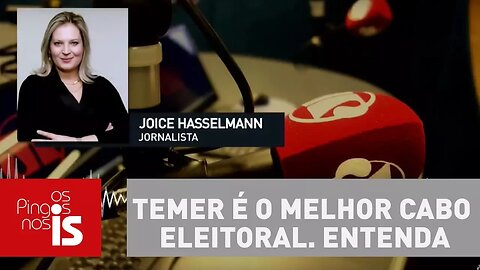 Editorial: Temer é o melhor cabo eleitoral. Entenda