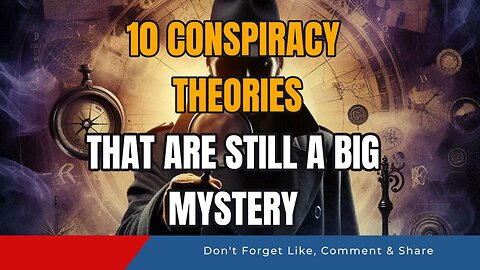 10 Conspiracy Theories That Are Still a Big Mystery