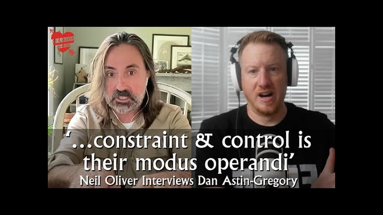 Neil Oliver Interviews Dan Astin-Gregory – …constraint & control is their modus operandi!!!