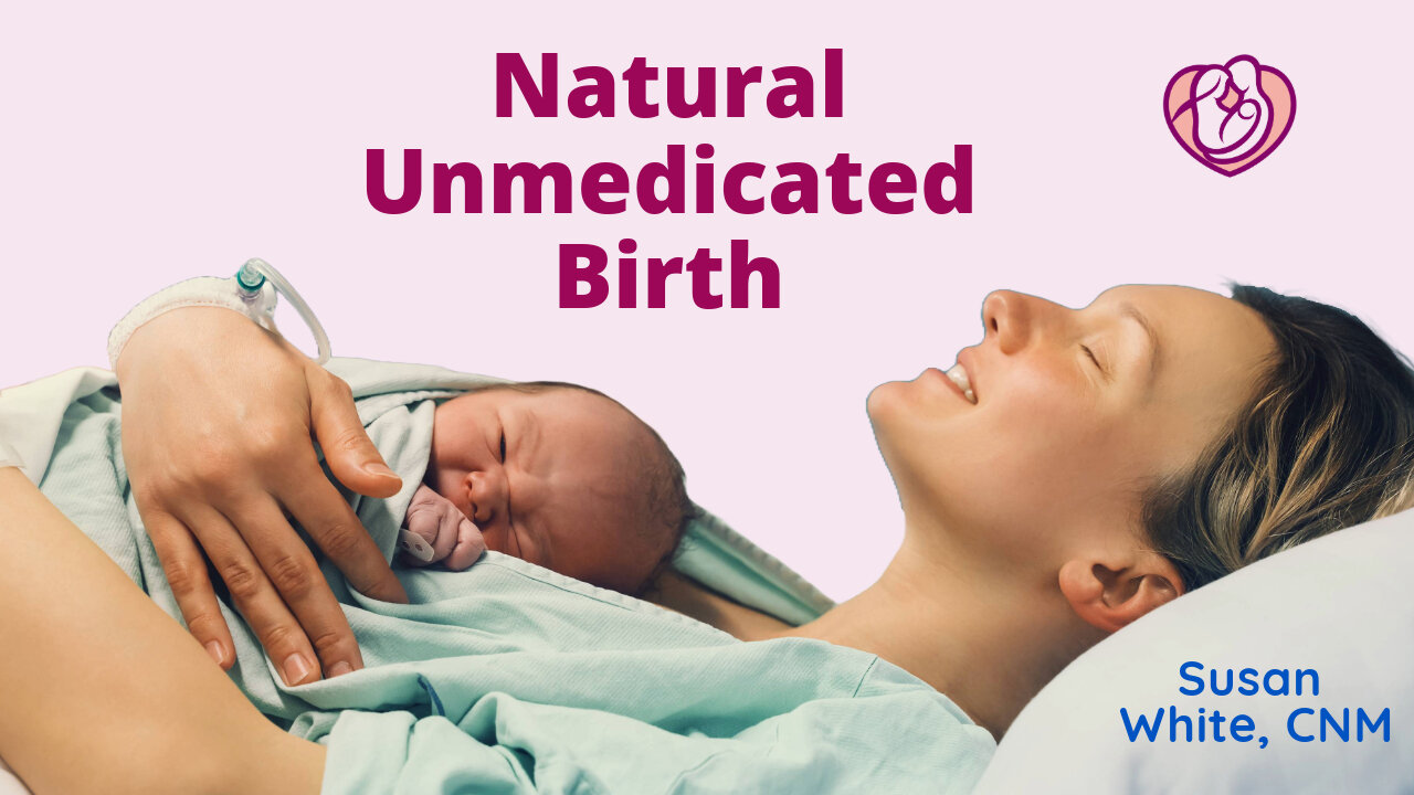 How You can Have a Natural Unmedicated Birth: 6 Essential Strategies