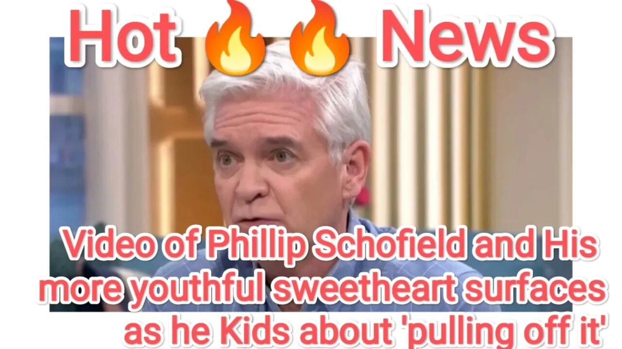 Video of Phillip Schofield and His more youthful sweetheart surfaces as he Kids about pulling off it