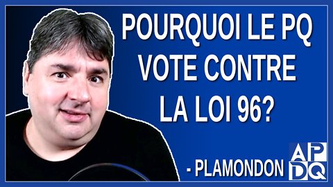 Pourquoi le PQ vote contre la loi 96