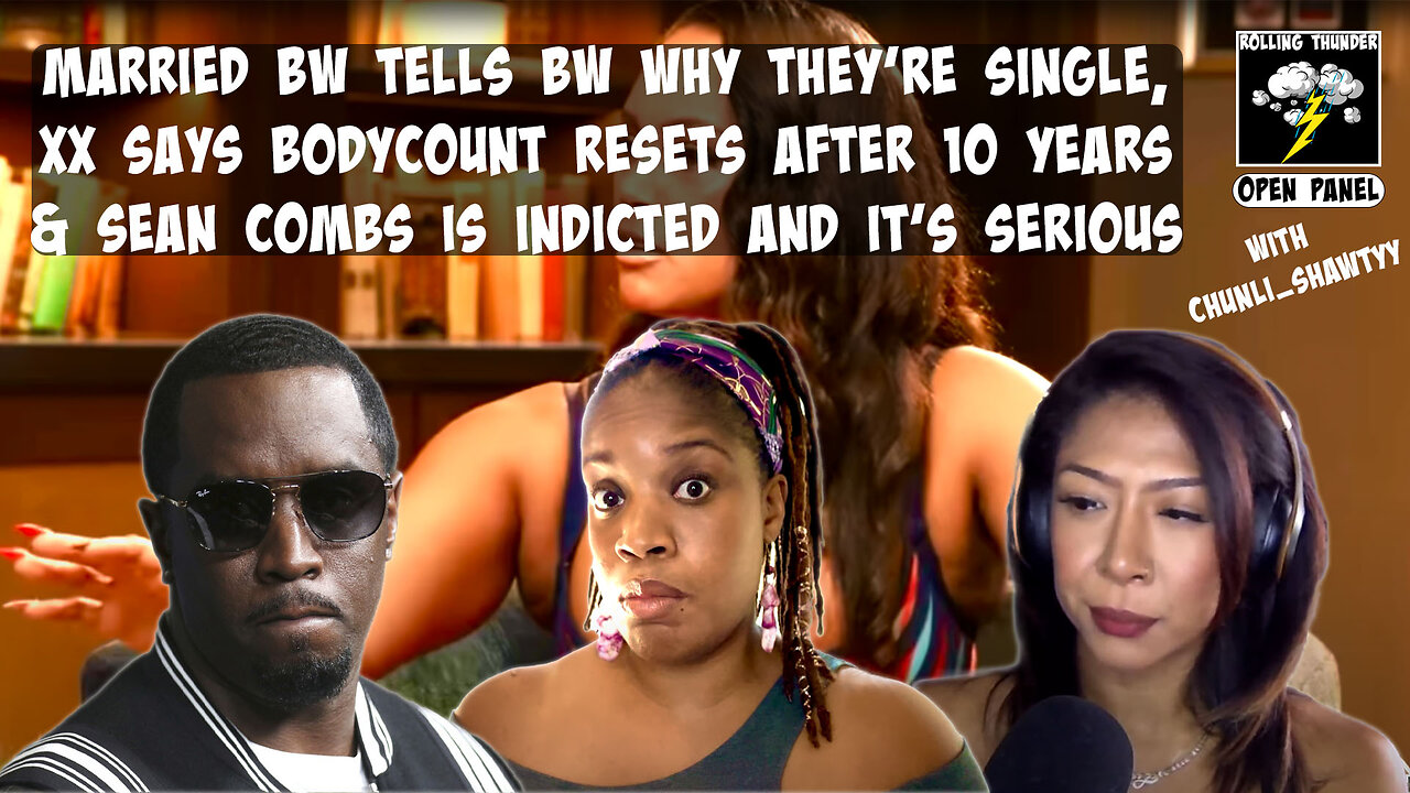 Married BW Tells BW Why They're Single | Bodycount Resets? | Diddy is Indicted and It's Serious