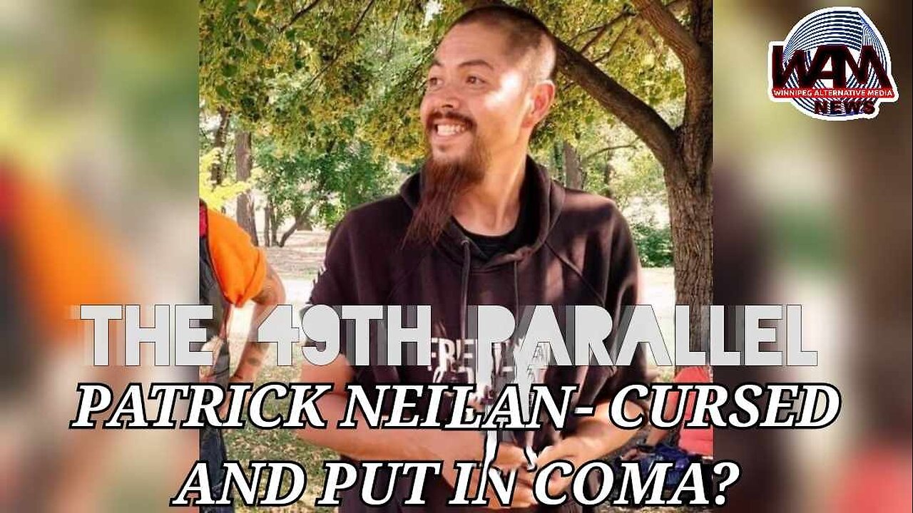 The 49th Parallel – Patrick Neilan, Given A Curse That Sent Him Into A Coma?