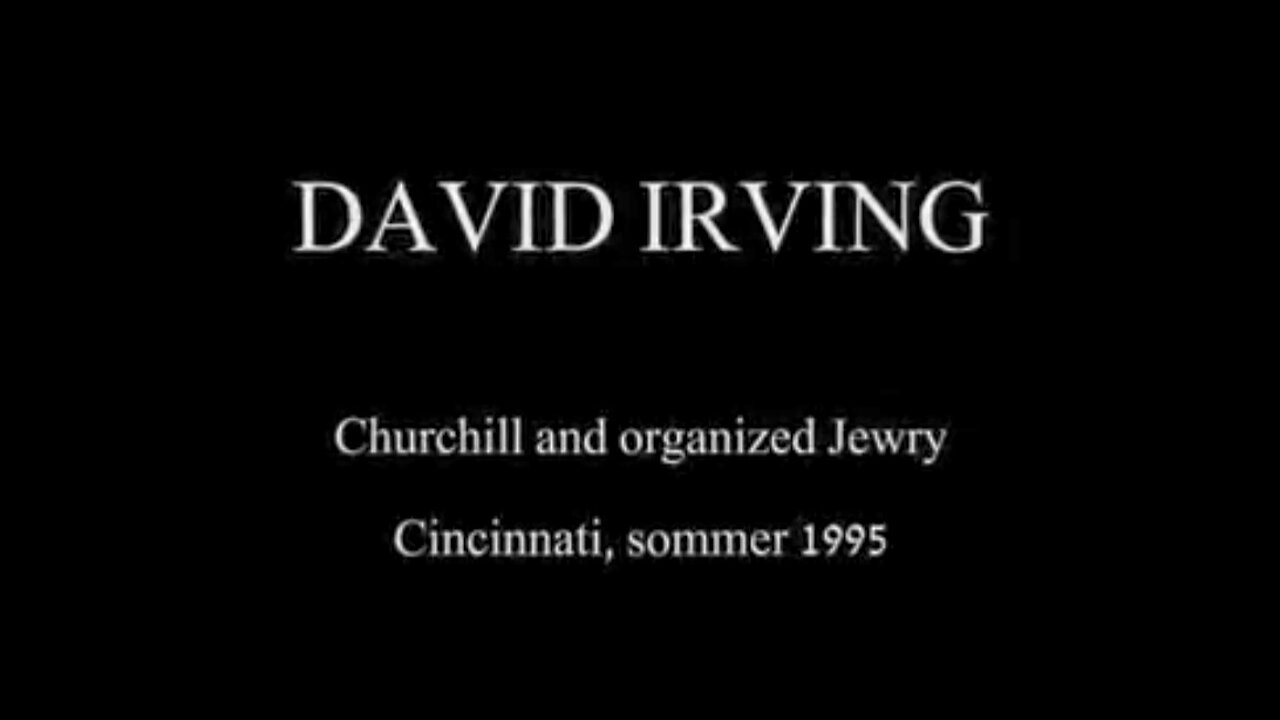 David Irving on how Churchill was installed by the Jews