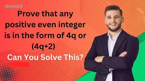 Prove that positive even integer is in the form of 4q or (4q+2) | @eduk5 #erknsir #viralmathtrick