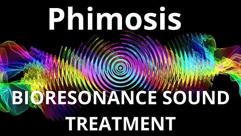 Phimosis _ Sound therapy session _ Sounds of nature