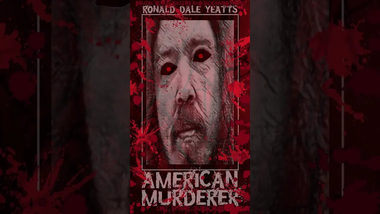 Ronald Dale Yeatts, American Murderer