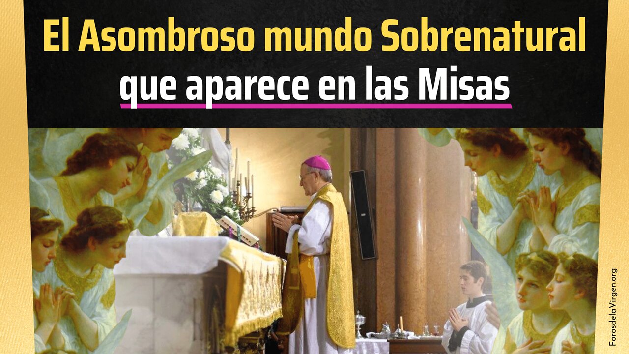 El Asombroso mundo Sobrenatural que aparece en las Misas