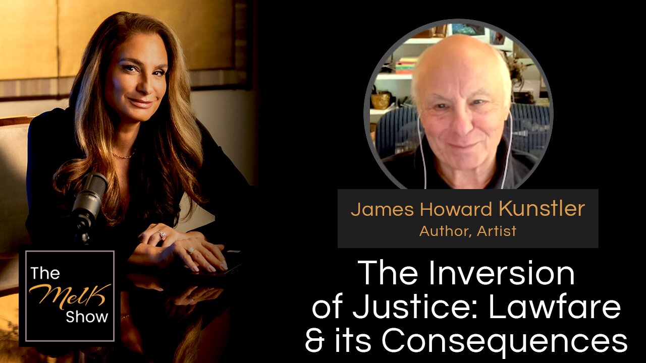 Mel K & James Howard Kunstler | The Inversion of Justice: Lawfare & its Consequences | 10.26.24