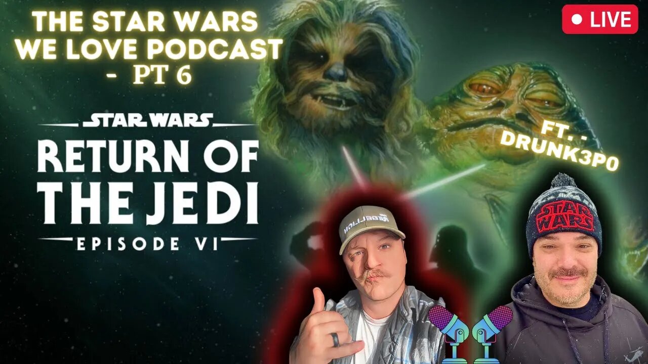 The Star Wars We Love Podcast Ft Drunk3P0 - Ep 6 "Return of the Jedi"