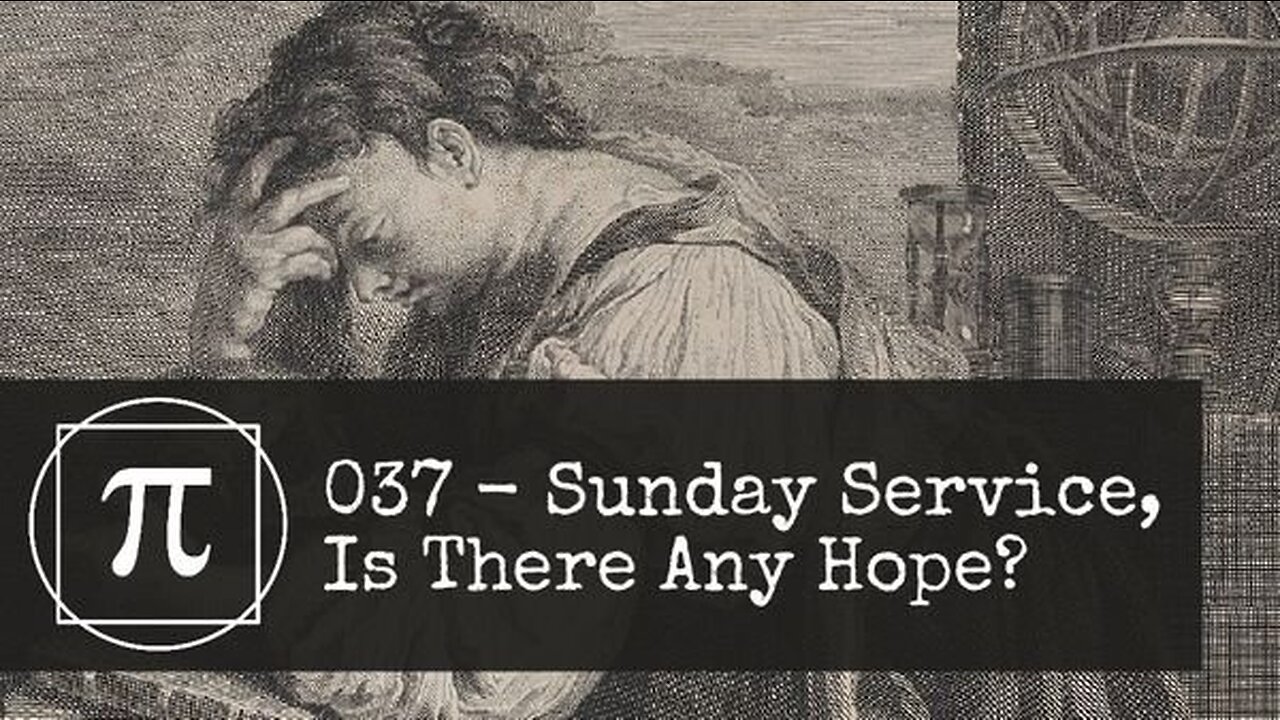 037 - Sunday Service, Is There Any Hope?