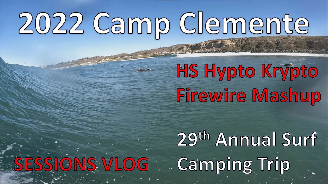 2022 Camp Clemente 29th Annual Surf Camping Trip - Session's VLog