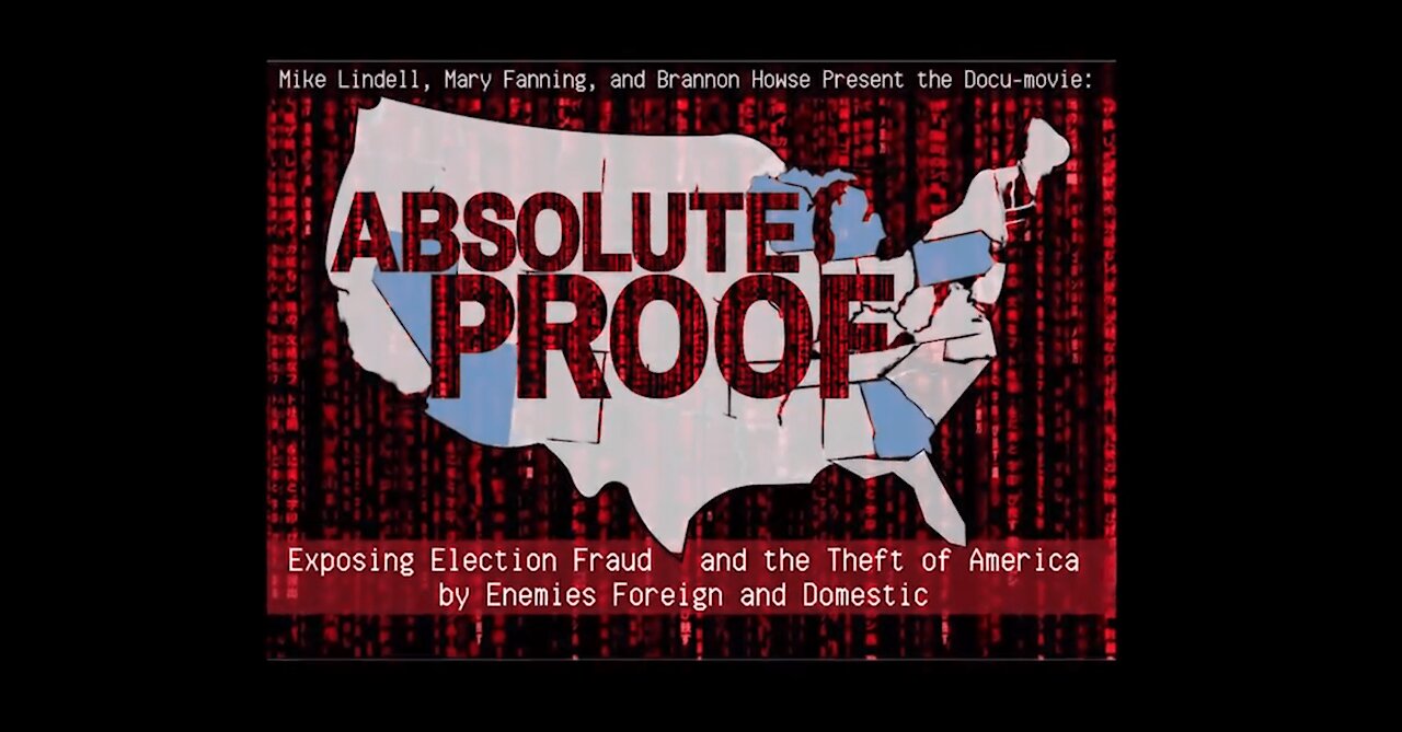 ABSOLUTE PROOF (Mike Lindell 2020 Election Fraud Documentary)