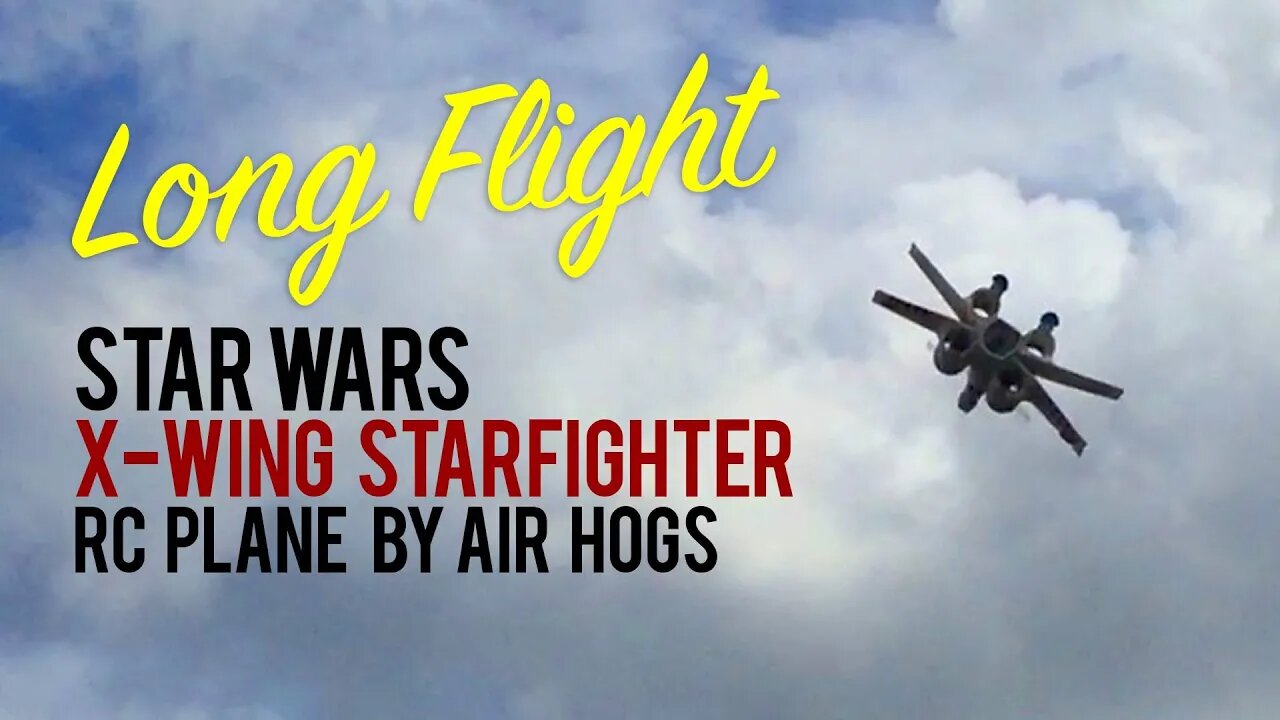 Star Wars X-Wing Starfighter RC Plane by Air Hogs - LONG FLIGHT