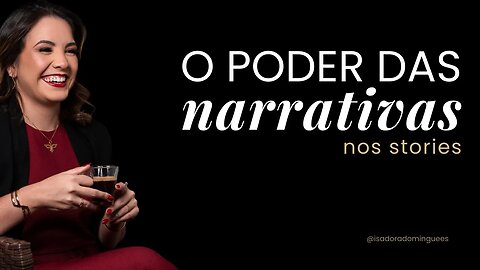 AULA #01 - O PODER DAS NARRATIVAS NOS STORIES