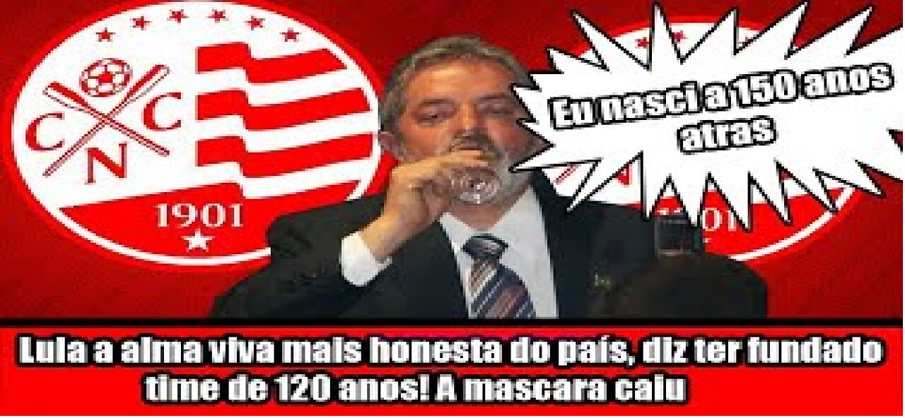 Lula a alma viva mais honesta do país, diz ter fundado time de 120 anos! A mascara caiu