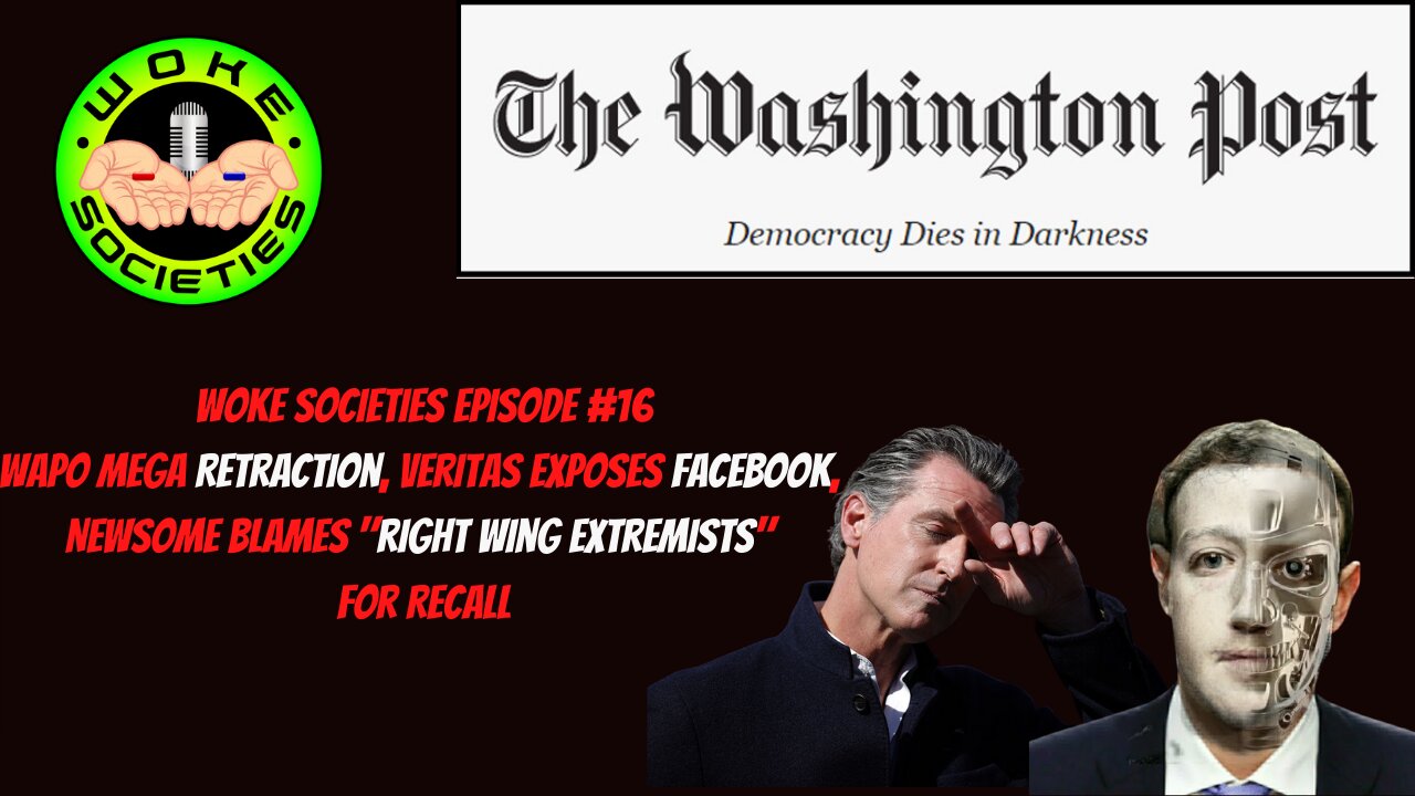 Episode #16 - Wapo Mega Retraction, Veritas Exposes Facebook and Newsome Blames Qanon For Recall.