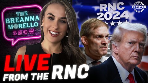 LIVE from the RNC | The Breanna Morello Show