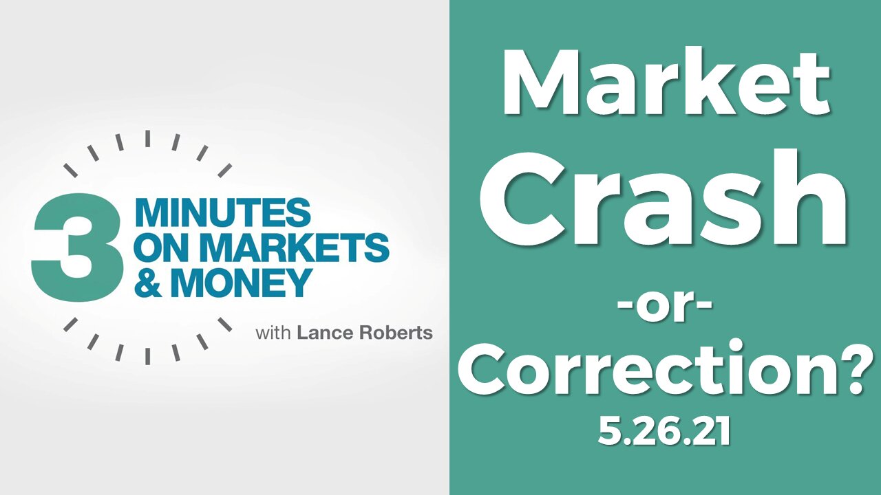 Market Crash or Correction? | Three Minutes on Markets & Money [5/27/21]