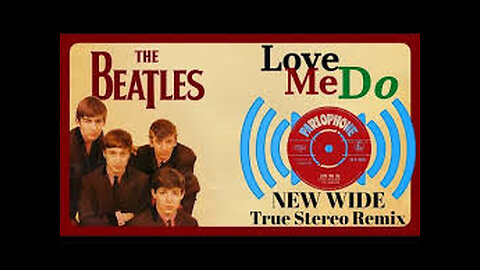 The Beatles 'Love Me Do': New Wide Stereo Remix from 1962 Mono Source - True to the Era!