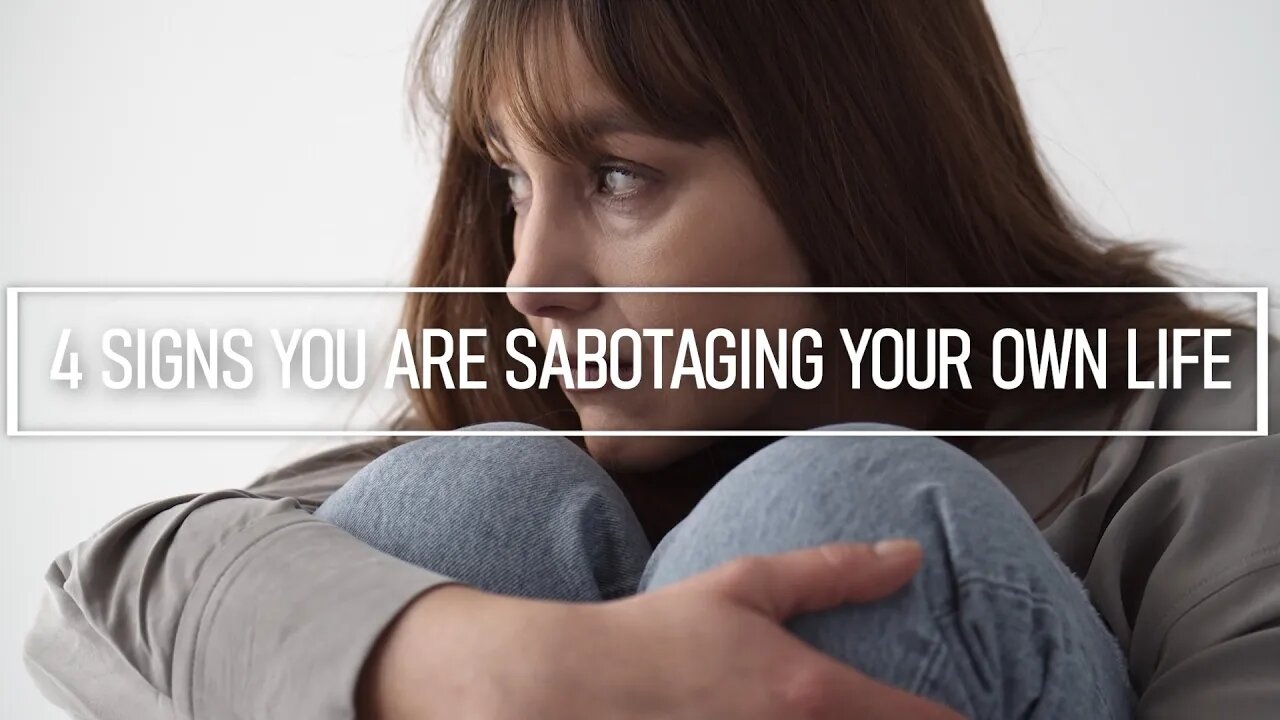 Are You Sabotaging Your Own Life? 4 Signs That Show You Are!