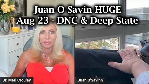 Juan O Savin HUGE Aug 23 - DNC & Deep State