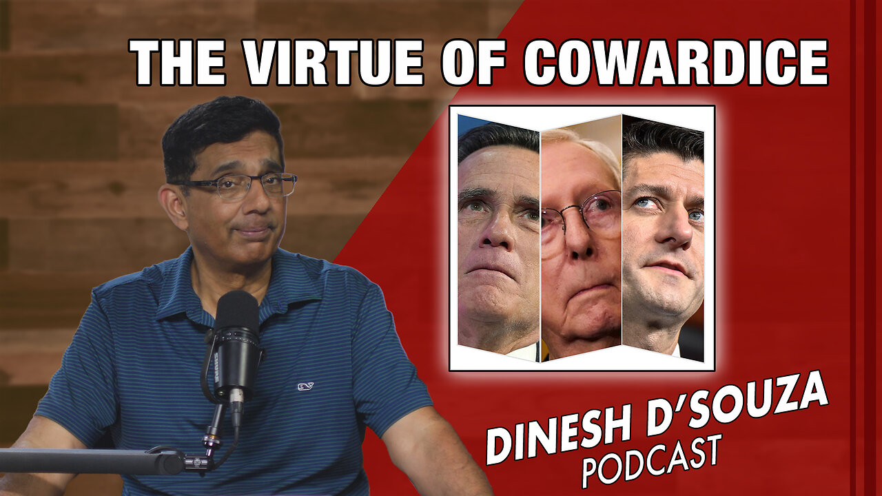 THE VIRTUE OF COWARDICE Dinesh D’Souza Podcast Ep924