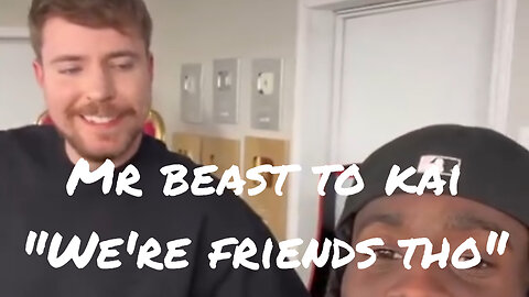 Mr. Beast to Kai Cenat "we're friend tho"