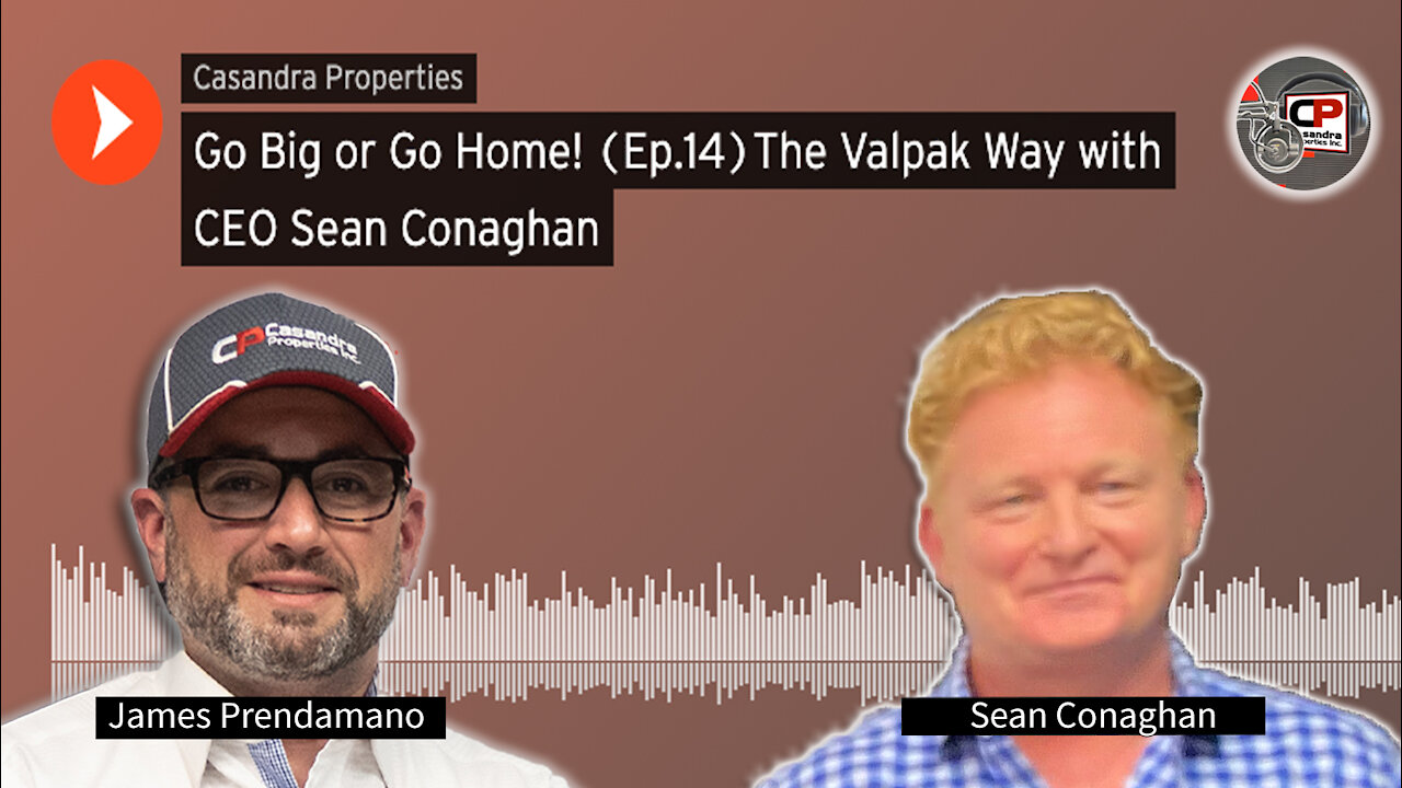 Go Big Or Go Home! {Ep.14} The Valpak Way With CEO Sean Conaghan