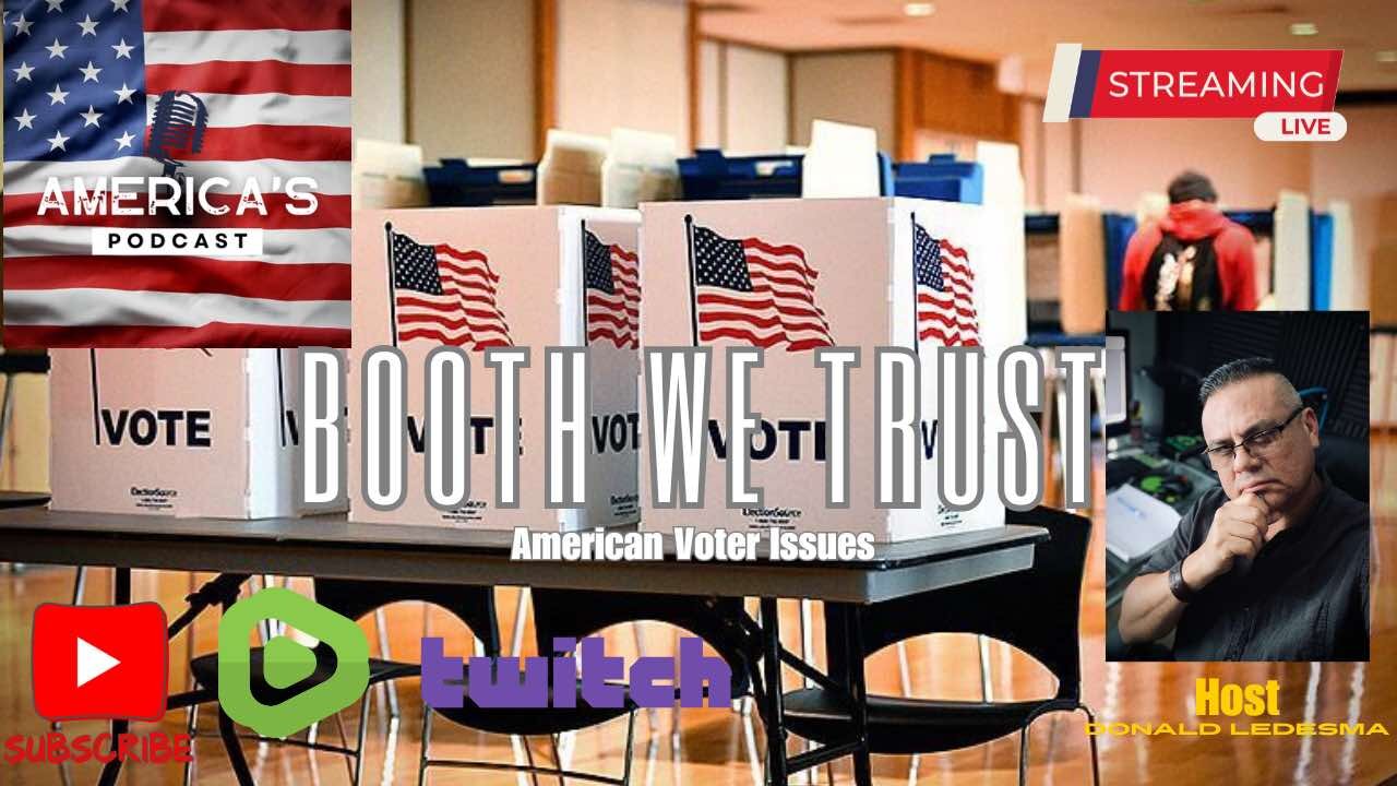 #10 -Booth We Trust (audio podcast) - #news #politics