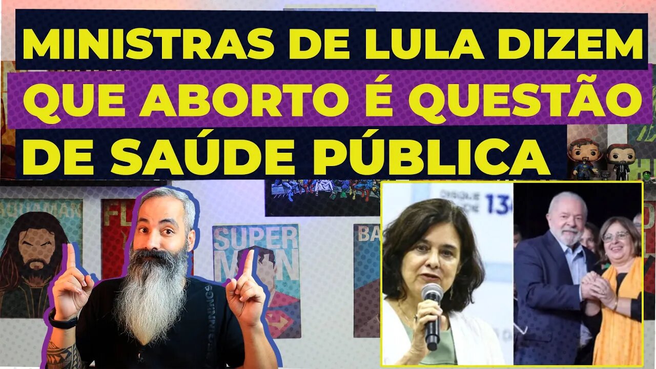 MINISTRAS DE LULA DIZEM QUE ABORTO É QUESTÃO DE SAÚDE PÚBLICA