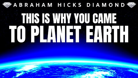 This is The Reason You Came To Earth | 💎Abraham Hicks DIAMOND💎 | Law Of Attraction (LOA)