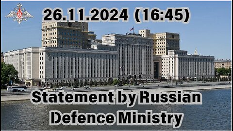 26.11.2024 (16 45) Statement by Russian Defence Ministry