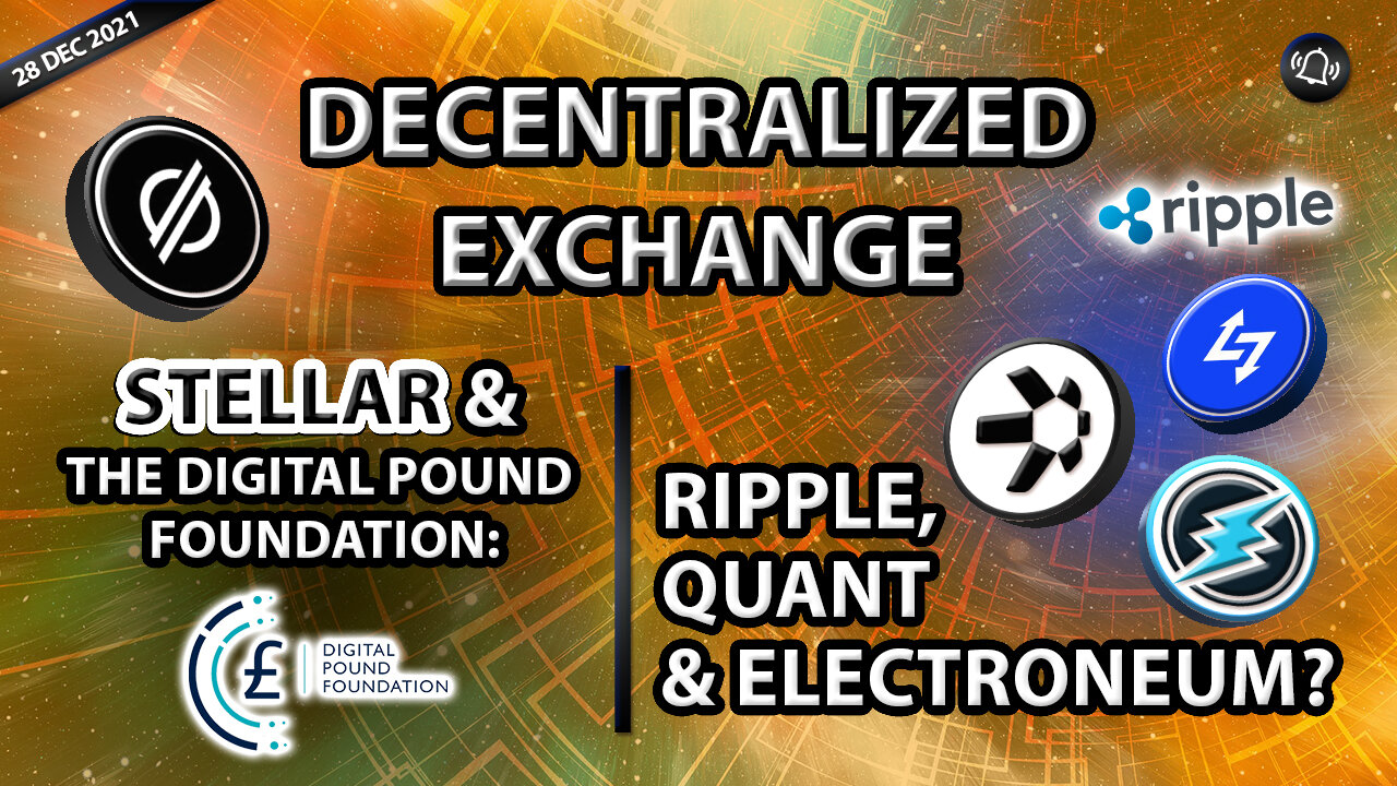 DECENTRALIZED EXCHANGE - STELLAR & THE DIGITAL POUND FOUNDATION: RIPPLE QUANT & ELECTRONEUM?