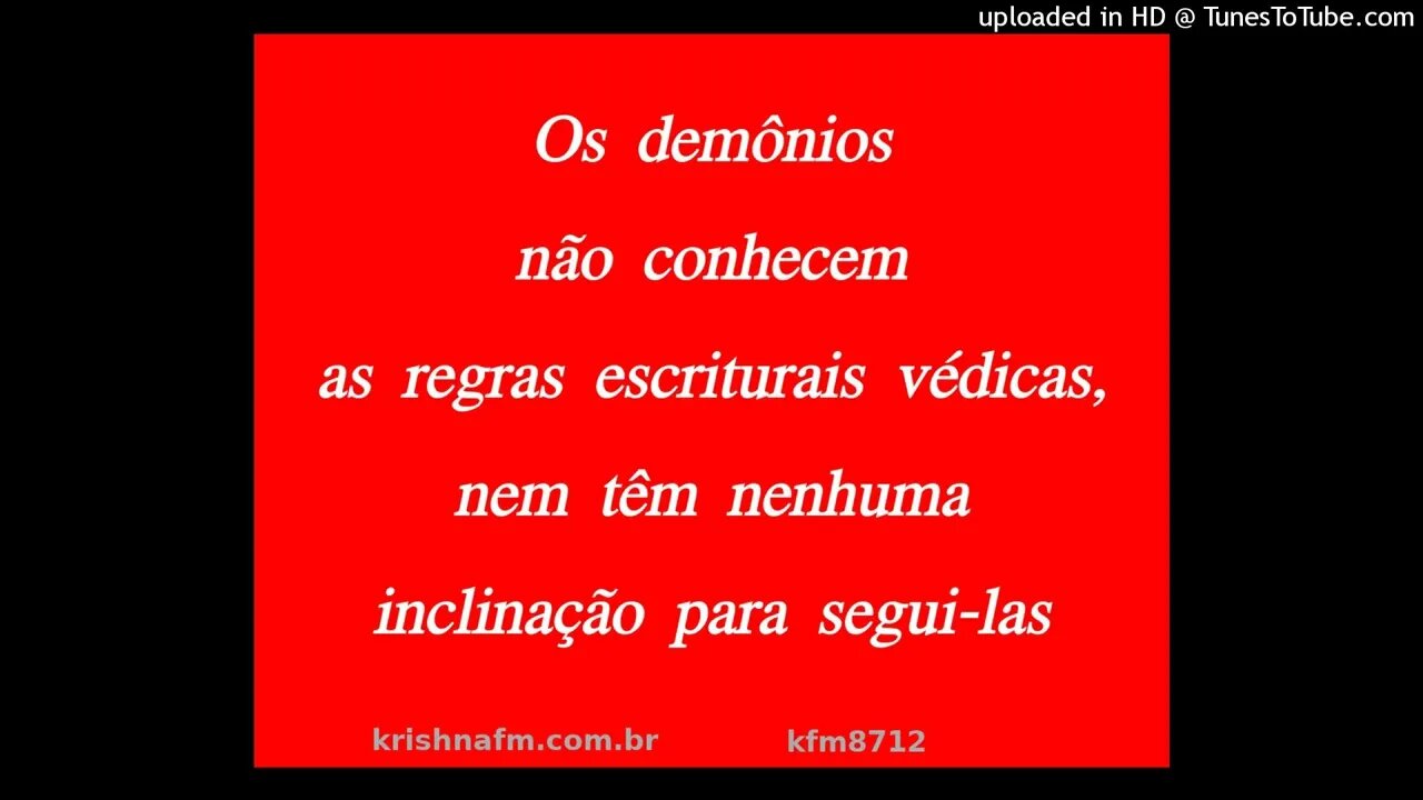 Os demônios não conhecem as regras escriturais védicas, nem têm nenhuma... kfm8712