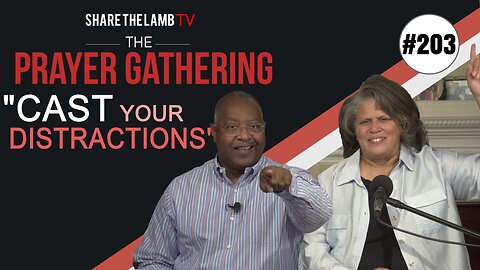 Cast Your Distractions | The Prayer Gathering | Share The Lamb TV